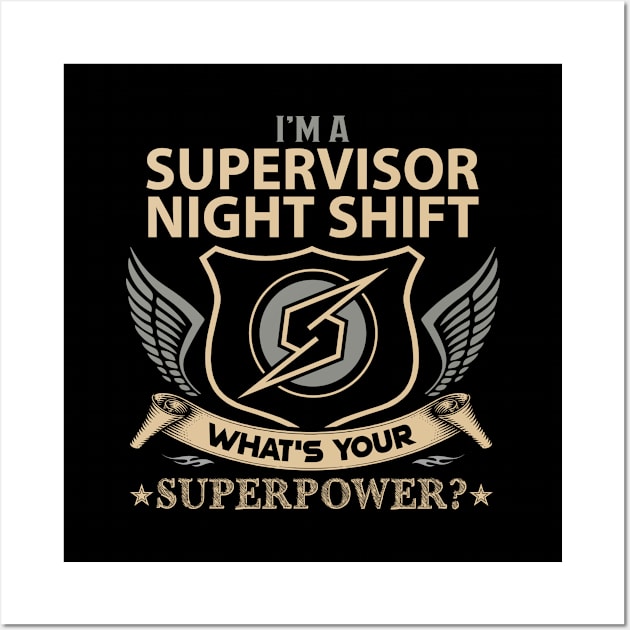 Supervisor Night Shift T Shirt - Superpower Gift Item Tee Wall Art by Cosimiaart